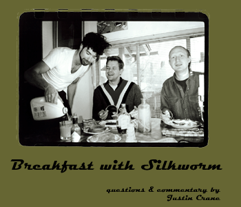 Breakfast with Silkworm