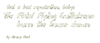 Got a bad reputation, baby: The Fatal Flying Guilloteens burn the house down