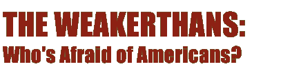 THE WEAKERTHANS: WHO'S AFRAID OF AMERICANS?