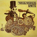 The Wheel Workers, Unite