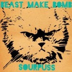 Beast Make Bomb, Sourpuss
